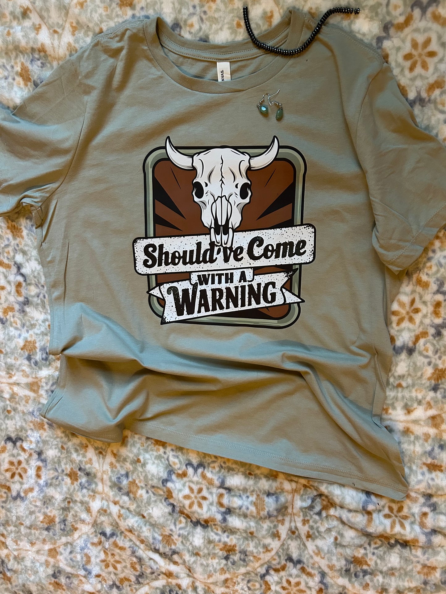 Should've come with a warning T-Shirt